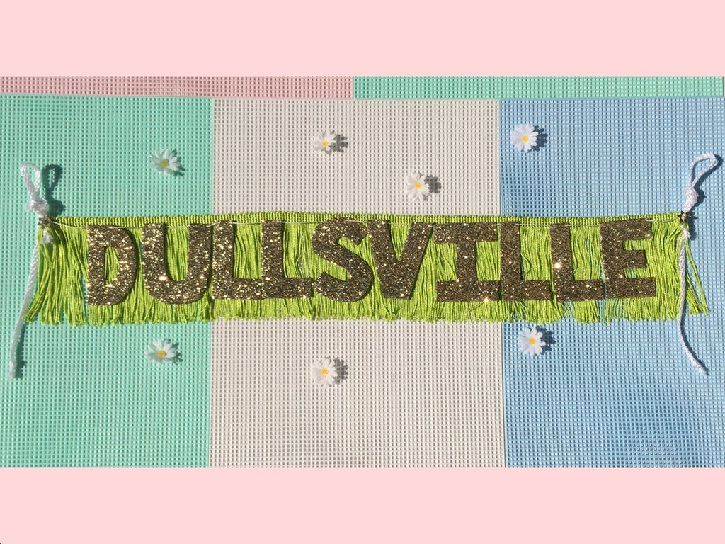 Dullsville Glittering Fringe Banner by FUN CULT
