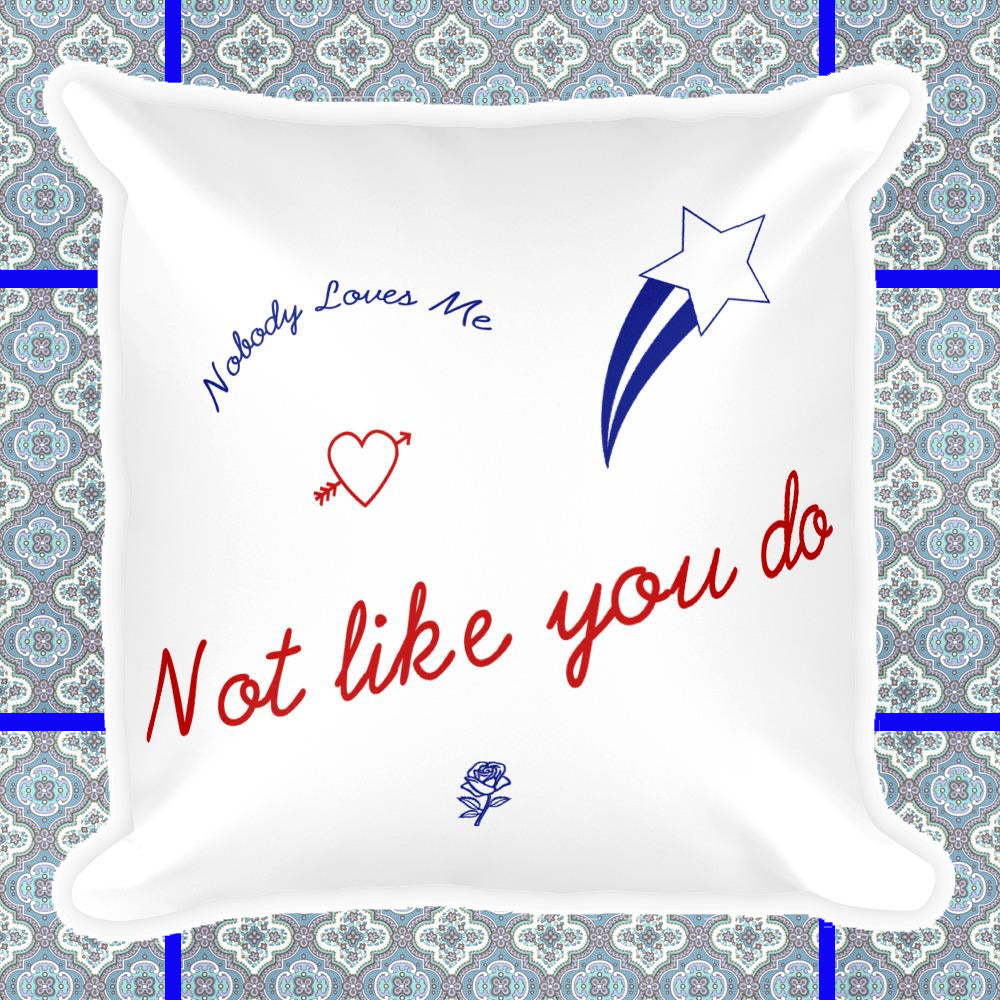 Nobody Loves Me not like you do pillow by FUN CULT